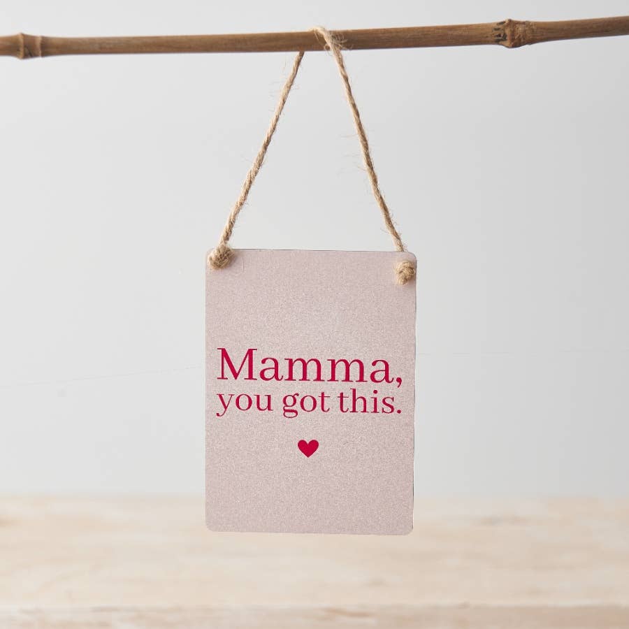 'Mamma, you got this' Mini Metal Sign