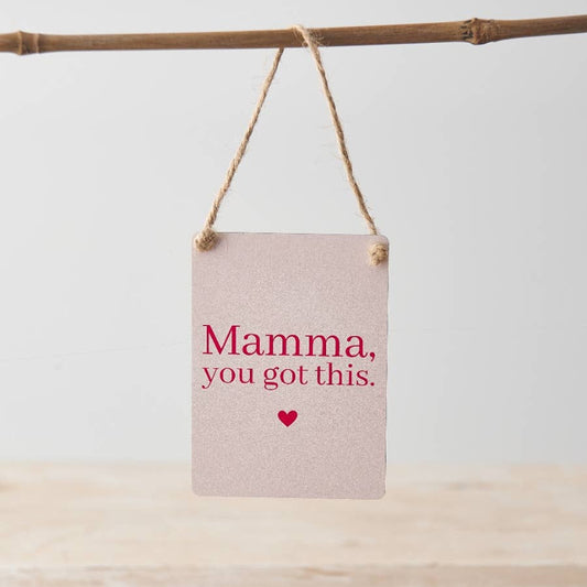 'Mamma, you got this' Mini Metal Sign